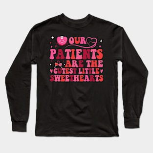 Our Patients Are The Cutest Little Sweethearts NICU Nurse Long Sleeve T-Shirt